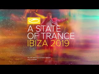 Allen watts steve dekay hologram a state of trance ibiza 2019 mp4