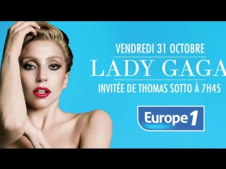 2014 // lady gaga > la matinale de thomas sotto sur europe 1