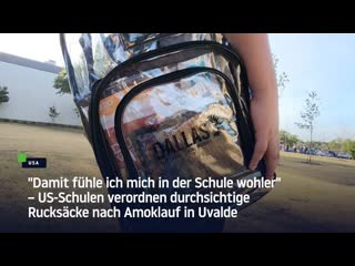 "damit fühle ich mich in der schule wohler" – us schulen verordnen durchsichtige rucksäcke nach amoklauf in uvalde