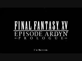 Final fantasy xv episode ardyn prologue teaser trailer