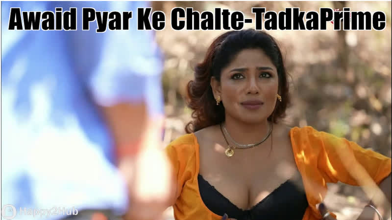 Awaid pyar ke chalte tadkaprime