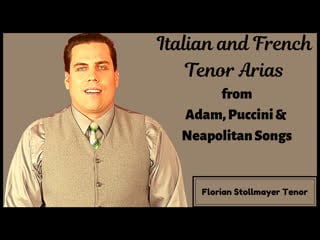 Italian and french tenor arias from adam, puccini neapolitan songs (florian stollmayer tenor)