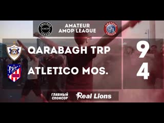 Qarabagh trp 94 atletico moscow (amateur амор league)