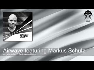 Airwave featuring markus schulz angelica (2020 re invented mix) [bonzai progressive]