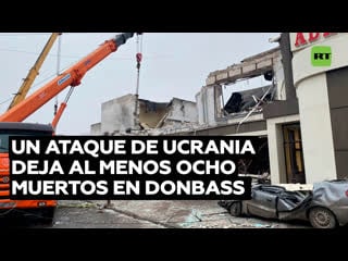 Un ataque de ucrania deja al menos ocho muertos y varios heridos en una panadería en donbass