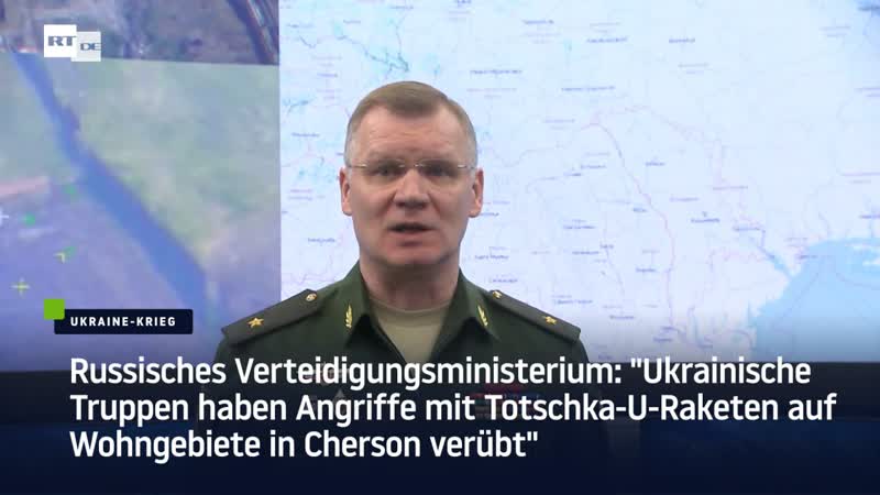 Russisches verteidigungsministerium "ukraine hat angriffe mit totschka u raketen auf wohngebiete in cherson verübt"