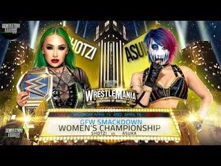 Wrestlemania beginning of history shotzi (c) vs asuka generation famous wrestling (gfw)