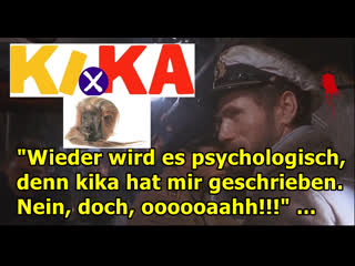 "wieder wird es psychologisch, denn kika hat mir geschrieben nein, doch, oooooaahh!!!"