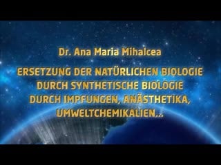 Dr ana maria mihalcea ersetzung der natürlichen biologie durch synthetische biologie