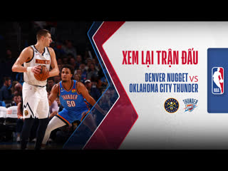 Denver nugget oklahoma city thunder (hiệp 1+2) nba fpt play
