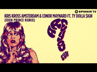 Kris kross amsterdam & conor maynard ft ty dolla $ign – are you sure (eden prin