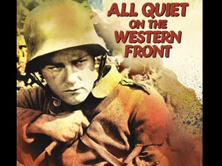 "all quiet on the western front/на западном фронте без перемен" (erich maria remarque) lewis milestone