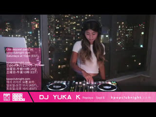 Kpop club night replays are running with dj yuka k