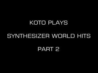 Koto plays synthesizer world hits (part 2)