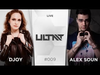 Ultimate live 009 alex soun, djoy