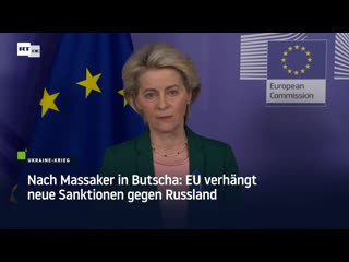 Nach massaker in butscha eu verhängt neue sanktionen gegen russland