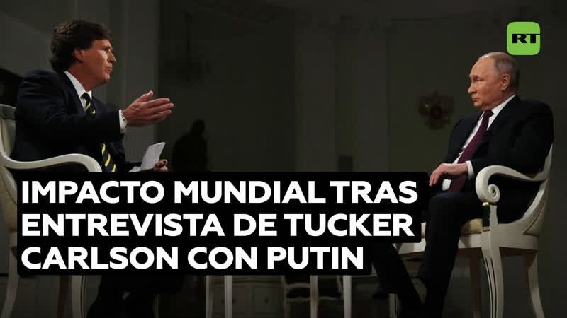 Las reacciones globales que desata la entrevista de tucker carlson a vladímir putin