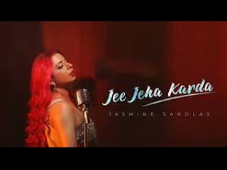 Jee jeha karda song by jasmine sandlas