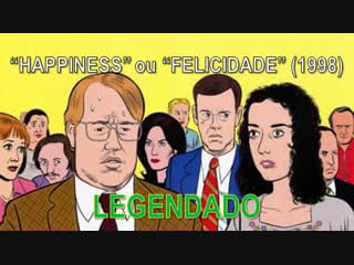 "happiness" ou "felicidade" (1998) de todd solondz legendado