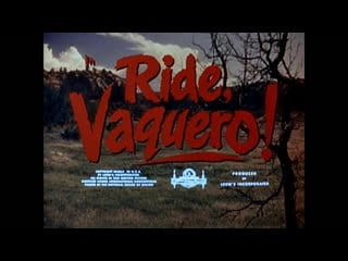 Скачи, вакеро! / ride, vaquero! 1953