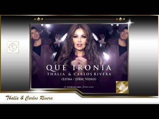 Thalia & carlos rivera qué ironía (oficial letra)