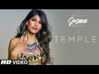 Temple full video song | jasmin walia | latest song 2017 | t series