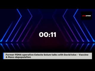 Former fema operative celeste solum talks with david icke vaccine & mass depopulation