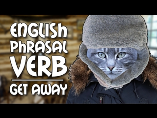 English phrasal verb get away