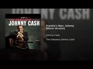 Johnny cash frankie's johnny man ( album ''fabulous'', mono version vynil 1968 )