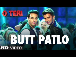 Butt patlo full video song o teri pulkit samrat, bilal amrohi, sarah jane dias