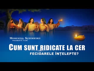 Film creștin „momentul schimbării” segment 1 cum sunt ridicate la cer fecioarele înțelepte