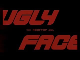 Roof top ugly face (prod gxxd) mv teaser