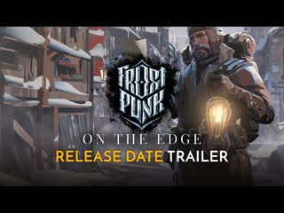 Frostpunk on the edge | release date official cinematic trailer