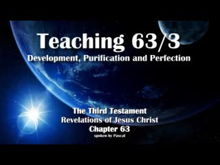 Development, purification perfection jesus christ explains ❤️ the third testament chapter 63 3