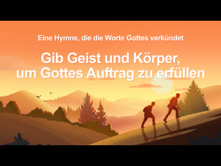 Christliches lied gib geist und körper, um gottes auftrag zu erfüllen