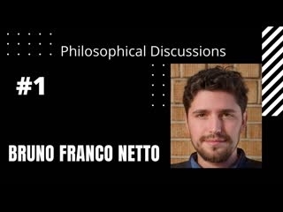 Philosophical discussions bruno franco netto #1