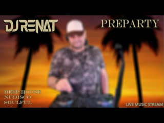 Dj renat preparty live steam mix