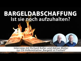 Bargeldabschaffung ist sie noch aufzuhalten? interview mit richard koller und adrian müller