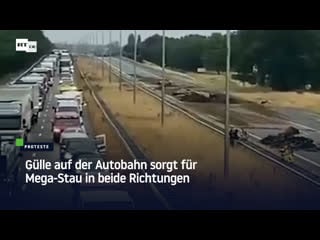 Gülle auf der autobahn sorgt für mega stau proteste der niederländischen landwirte halten an