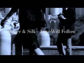 Suger amp silk love will follow