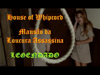 "house of whipcord" ou "mansão da loucura assassina" (1974) de pete walker legendado