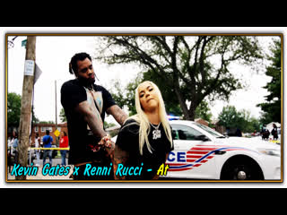 Kevin gates x renni rucci at (2021)