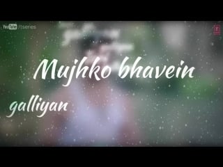 Teri galiyan full song lyrics