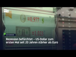 Rezession befürchtet – us dollar zum ersten mal seit 20 jahren stärker als euro