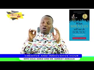 334 2018 09 16 creative and innovative hour with sola adele and dr sunday adelaja