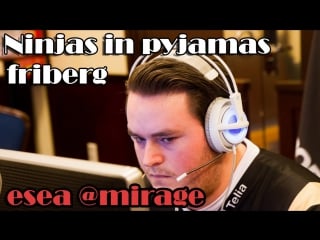 Nip friberg playing esea mirage (stream) csgo