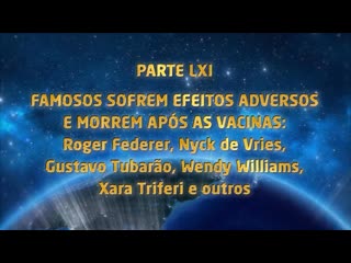 Famosos sofrem efeitos adversos e morrem após as vacinas parte lxi