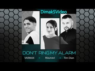 Varmax, maunavi, tim dian don`t ring, my alarm (dimaksvideo)