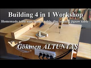 Building 4 in 1 workshop (homemade table saw, router table, disc sander, jigsaw table)