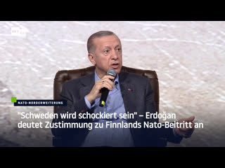 "schweden wird schockiert sein" – erdoğan deutet zustimmung zu finnlands nato beitritt an